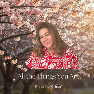 All the Things You Are by Rosanne N Huan