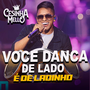 voce danca de lado é de ladinho by CESINHA MELLO
