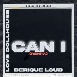 Can I - Remix by Derique loud, Love Dollhouse