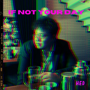 If Not Your Day by HED