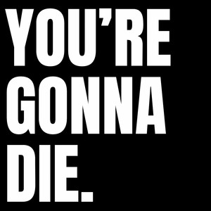 You're Gonna Die by Michael Mauk