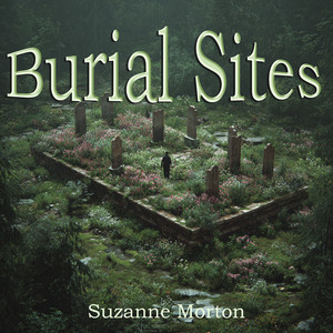 Burial Sites by Suzanne Morton