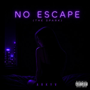 No Escape (The Spark) by ARKYV