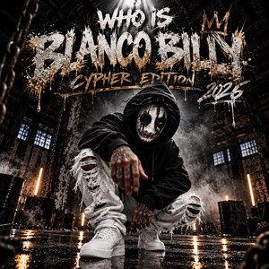 Who Is Blanco Billy? (2026 Cypher Edition) by Blanco Billy