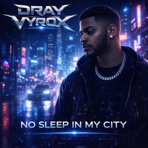 No Sleep in My City by DRAY VYROX