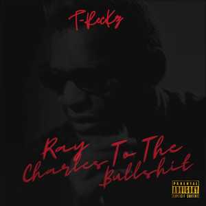 Ray Charles To The Bullshit - song and lyrics by T-RecKz | Spotify