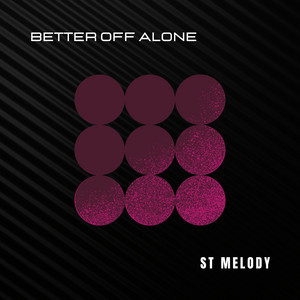 Better Off Alone by St Melody