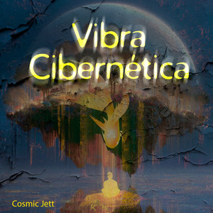 Vibra Cibernética by Cosmic Jett