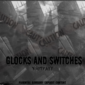 YooTrayy - Glocks and Switches