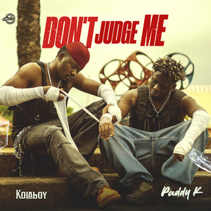 Don't Judge Me by Kolaboy, Paddy k