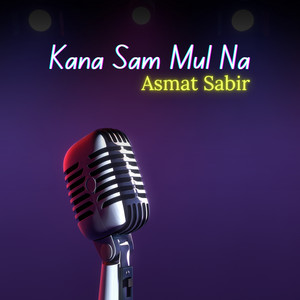 Asmat Sabir - Ki Khowasho