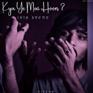 INIX SYCHO - Kya Ye Mai Hoon ?
