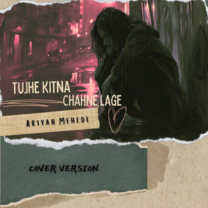 Ariyan Mehedi - Tujhe Kitna Chahne Lage (Cover Version)