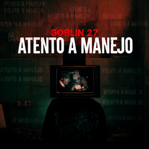 ATENTO A MANEJO by Goblin 27