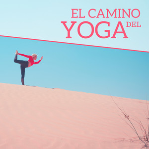 El Camino del Yoga - La Mejor Música para Alcanzar la Unión en el Yoga album