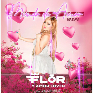 Flor y Amor Joven - Mundo De Amor Wepa