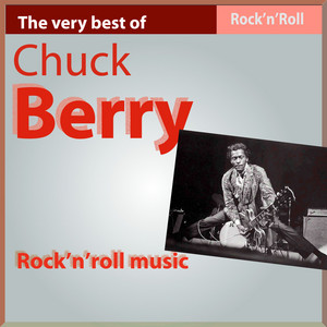 The Very Best of Chuck Berry: Rock 'n' Roll Music - Compilation by