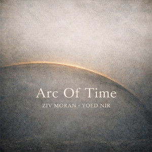 Ziv Moran & Yoed Nir - Arc of Time