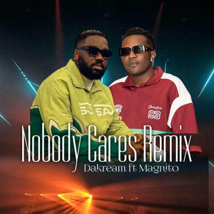 Nobody Cares [Dakream Remix] by Dakream, Magnito