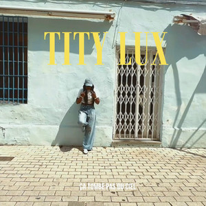 Tity Lux - Ça tombe pas du ciel