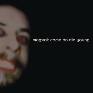 名盤!MOGWAI『come die young』モグワイ on