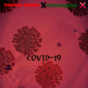 Covid-19 by Christopher X, Twisted Insane