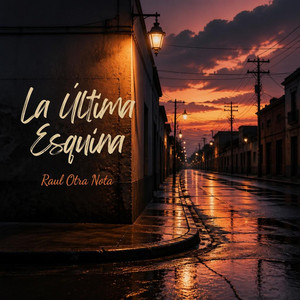 La Última Esquina by Raul Otra Nota