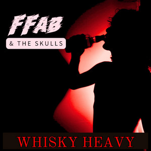 Whisky Heavy by FFAB and the Skulls