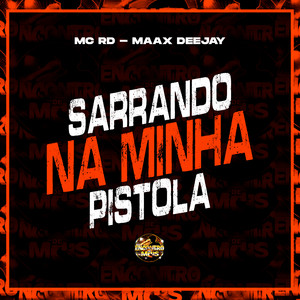 Sarrando na Minha Pistola