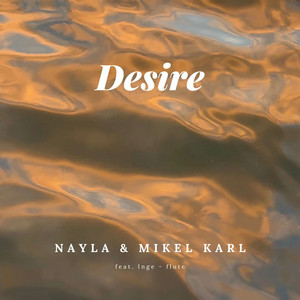 Desire by NAYLA, Mikel Karl