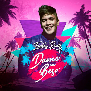 Eudis Ruiz - Dame Un Beso