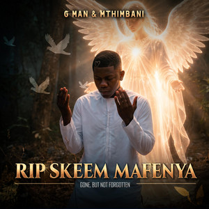 RIP Skeem Mafenya by G Man, Rainman capalot, Mthimbani