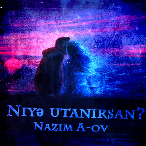 Nazim A-ov - Niye Utanirsan
