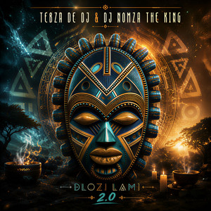 Dlozi Lami 2.0 by Tebza De DJ, DJ Nomza The King