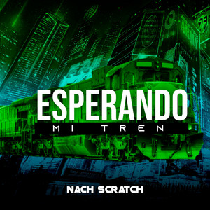 Esperando Mi Tren by Nach Scratch