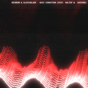 Bass Vibration by Desmeon, AlexisBlade, Walter Q. Jackson