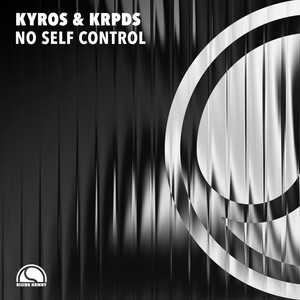 No Self Control by Kyros