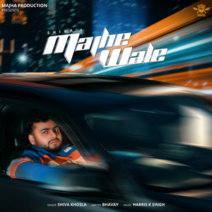 Majhe wale by Shiva Khosla, Majha production