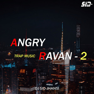 DJ SID Jhansi - Angry Ravan 2