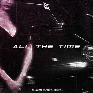All The Time by Sunkenghost