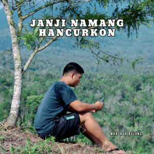 JANJI NAMANG HANCURKON