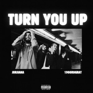 Turn You Up (feat. 1900Rugrat) by Jorjiana, 1900Rugrat
