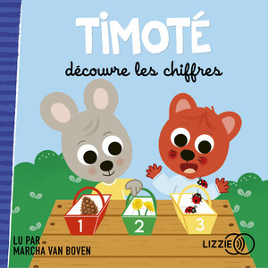 Chapitre 1 - Timoté découvre les chiffres by Timoté, Emmanuelle Massonaud, Mélanie Combes, Marcha Van Boven