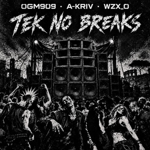 Tek No Breaks by OGM909, A-Kriv, WZX_O