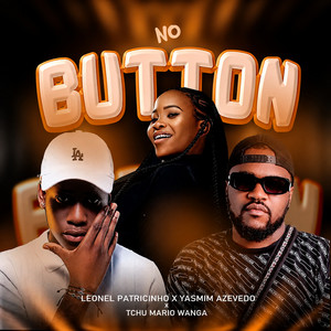 No Button by Leonel Patricinho, Yasmim Azevedo, Tchu Mário Wanga