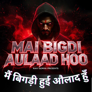 Mai Bigdi Hui Aulad Hoon by Akshay Gemini, Ravi Gemini