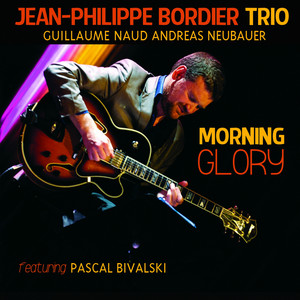 Morning Glory (feat. Guillaume Naud, Andreas Neubauer) — Jean-Philippe Bordier Trio