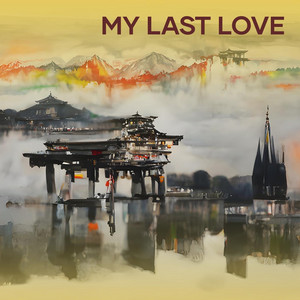 My Last Love by Rauvi piliang
