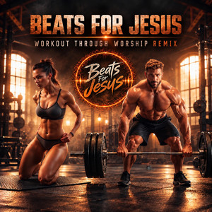 Eternal Love So True - Workout Through Worship Remix Version by Beats For Jesus