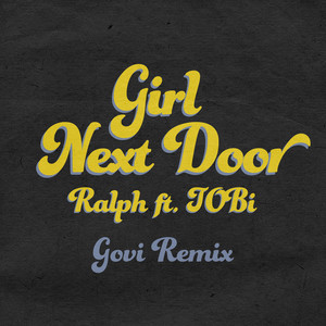 Girl Next Door - GOVI Remix by Ralph, TOBi, Govi